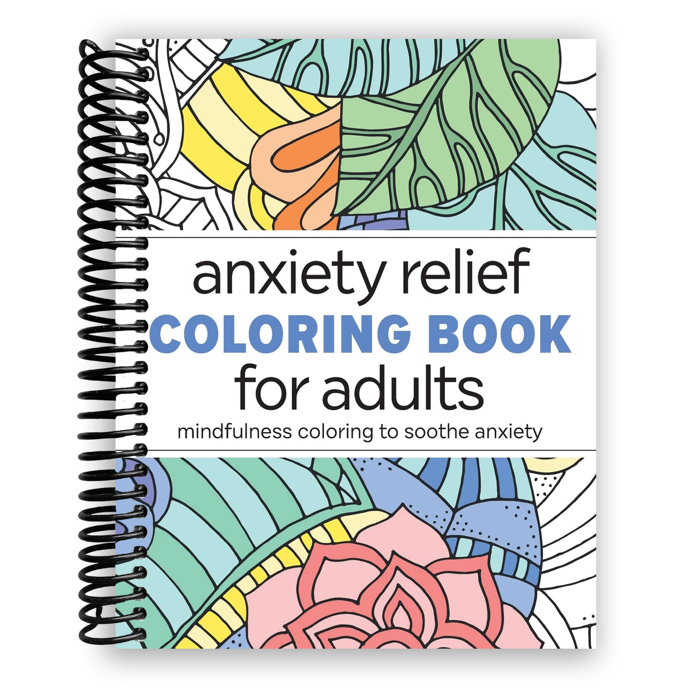 Anxiety Relief Coloring Book for Adults: Mindfulness Coloring to Soothe Anxiety(Spiral Bound)