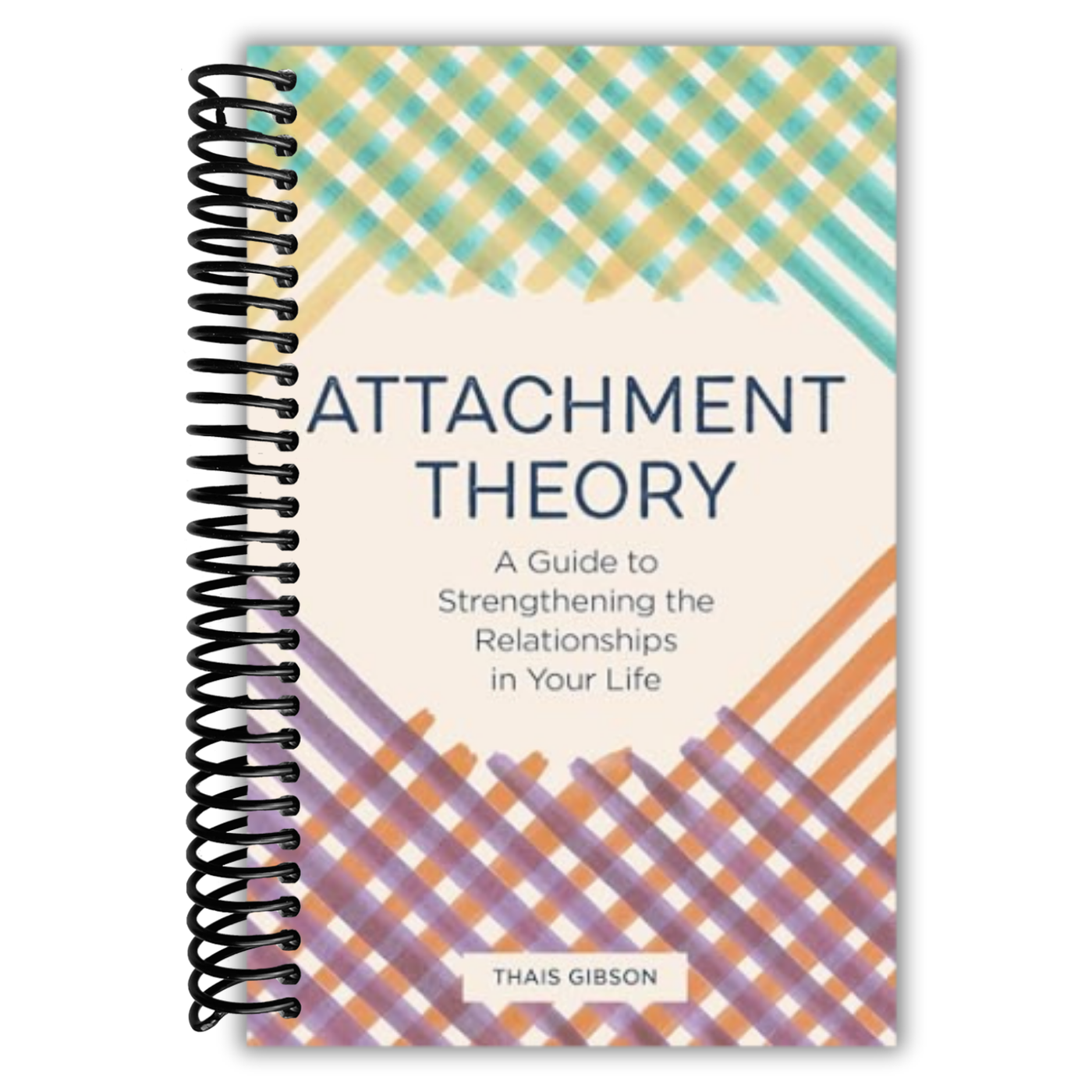 Attachment Theory: A Guide to Strengthening the Relationships in Your Life