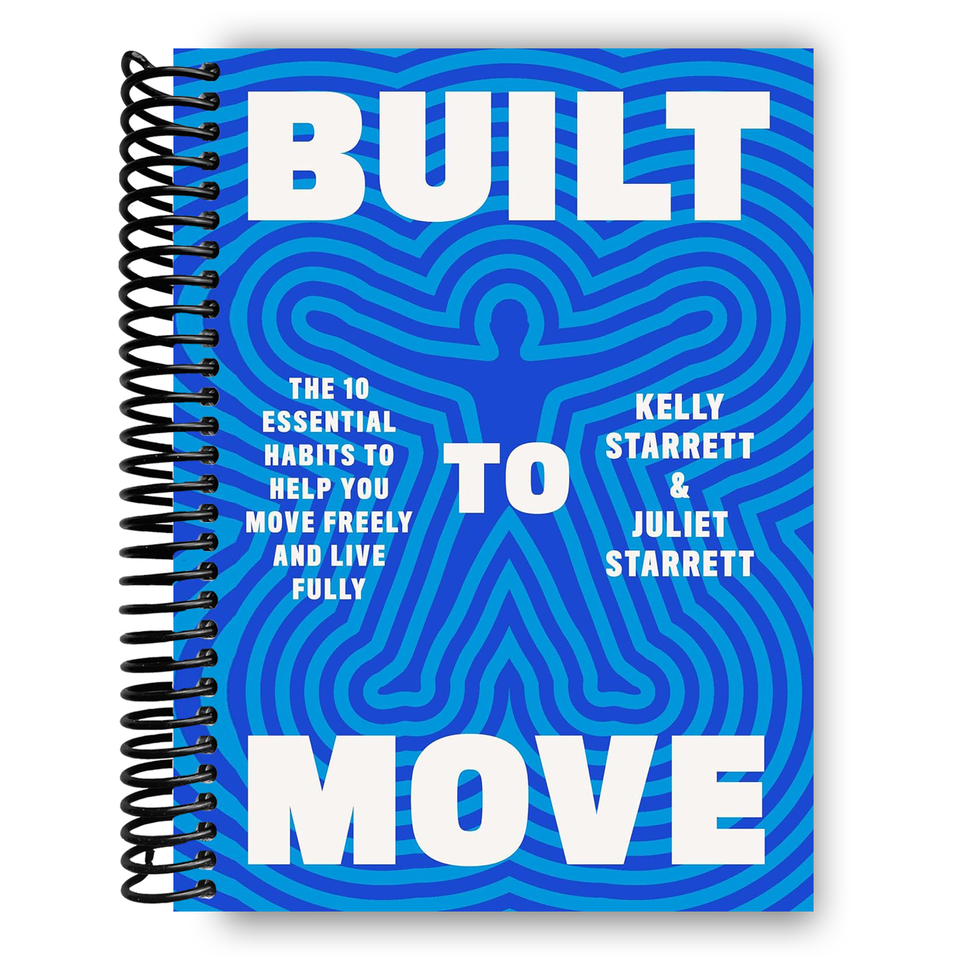 Built to Move: The Ten Essential Habits to Help You Move Freely and Live Fully (Spiral Bound)