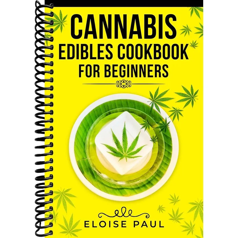 Cannabis Edibles Cookbook for Beginners: Tips for Making Your Own CBD and THC-Infused Snacks and Hot Drinks (2022 Guide for Beginners)