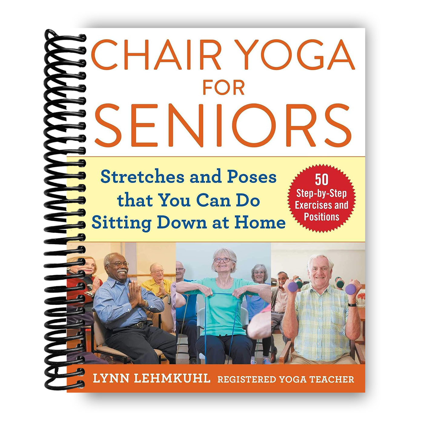 Chair Yoga for Seniors: Stretches and Poses that You Can Do Sitting Do –  Lay it Flat Publishing Group