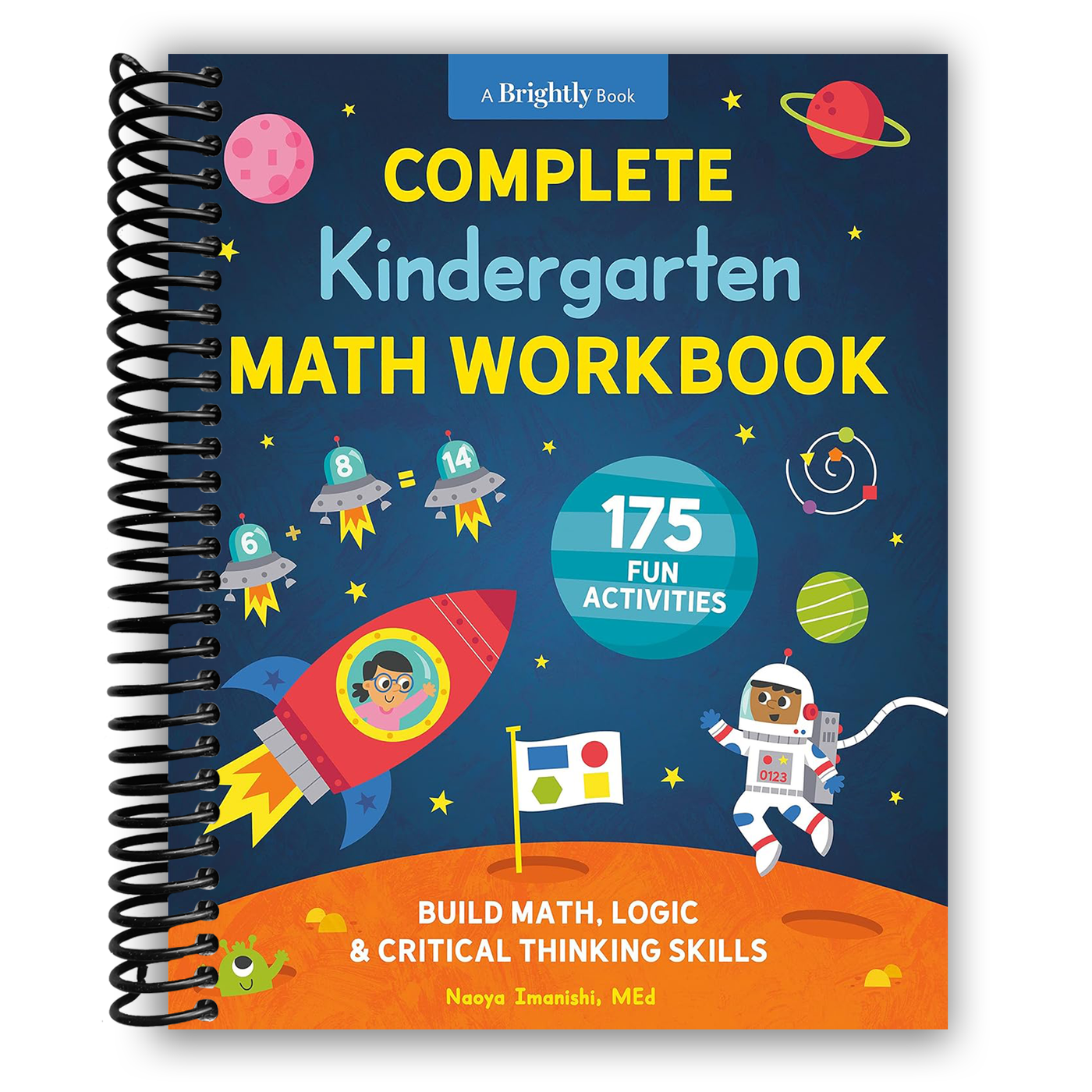 Complete Kindergarten Math Workbook: 175 Fun Activities to Build Math, Logic, and Critical Thinking Skills (Spiral Bound)