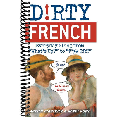 Dirty French: Everyday Slang from (Dirty Everyday Slang) front cover
