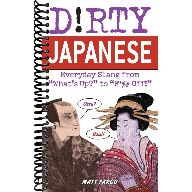 Dirty Japanese: Everyday Slang (Slang Language Books) front cover