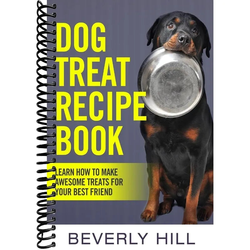 Dog Treat Recipe Book: Learn How To Make Treats For Your Best Friend (dog recipe, dog cookbook, dog treats, dog pouch, animal food, dog food, dog, animal)