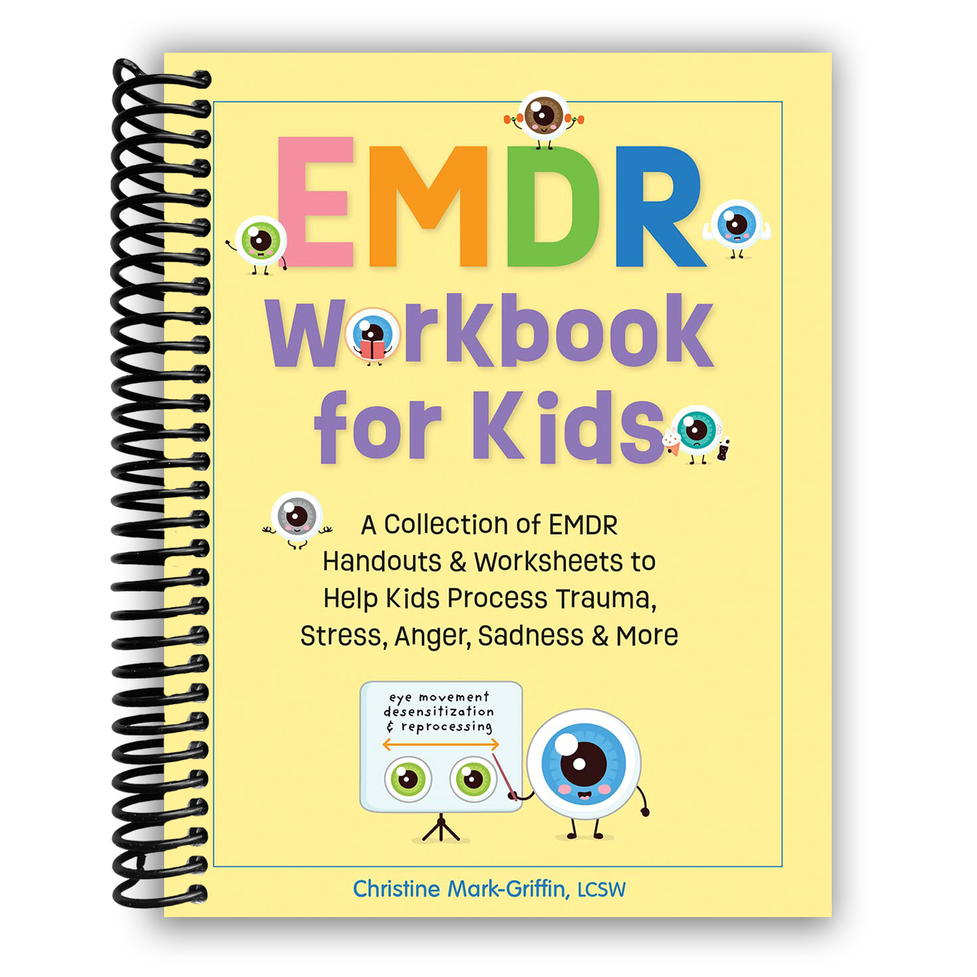 EMDR Workbook for Kids: A Collection of EMDR Handouts & Worksheets to Help Kids Process Trauma, Stress, Anger, Sadness & More