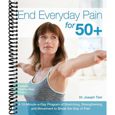End Everyday Pain for 50+: A 10-Minute-a-Day Program of Stretching, Strengthening and Movement to Break the Grip of Pain front cover
