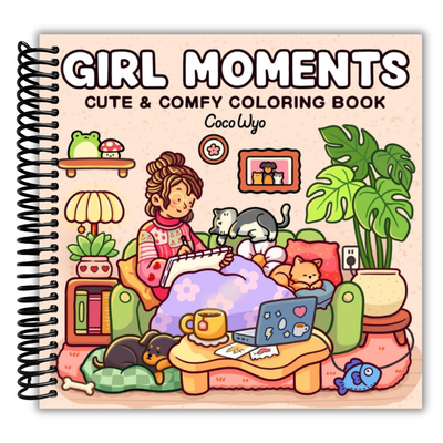 Front cover of Girl Moments: Coloring Book for Adults and Teens Featuring Cute Cozy Daily Activities for Relaxation (Spiral Bound)