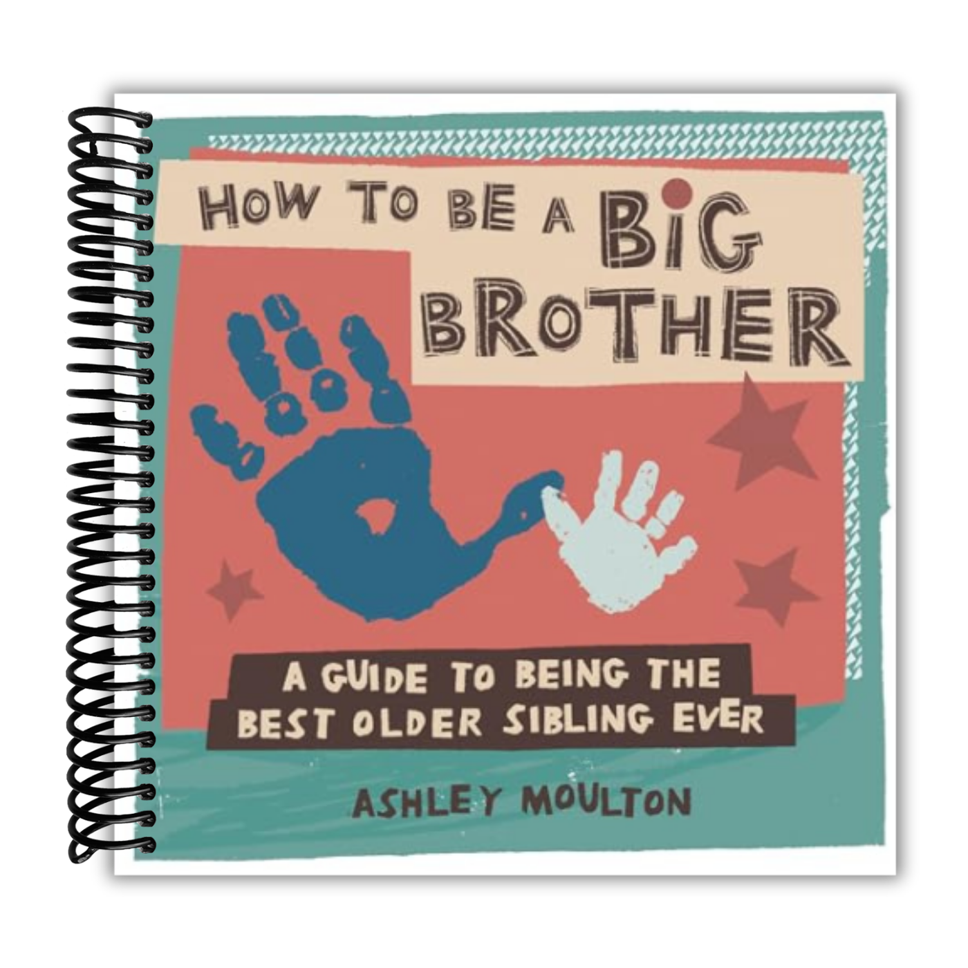 How to Be a Big Brother: A Guide to Being the Best Older Sibling Ever