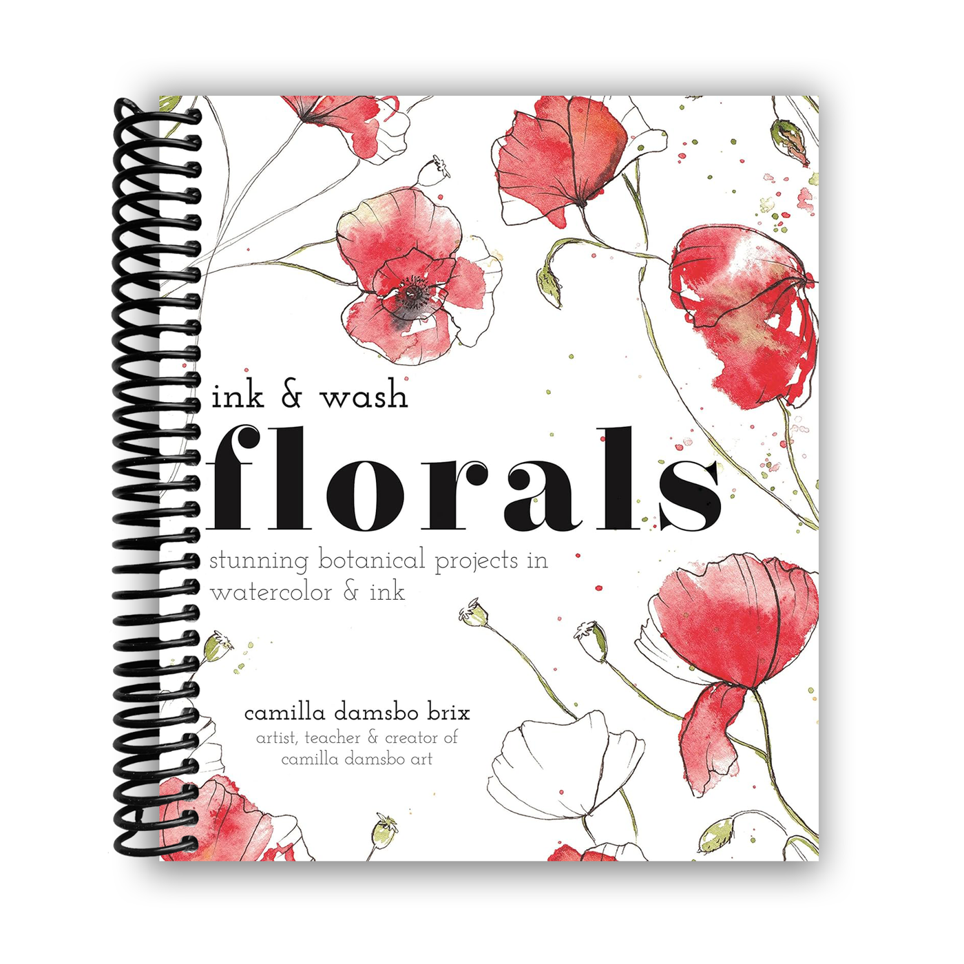 Ink and Wash Florals: Stunning Botanical Projects in Watercolor and Ink (Spiral Bound)