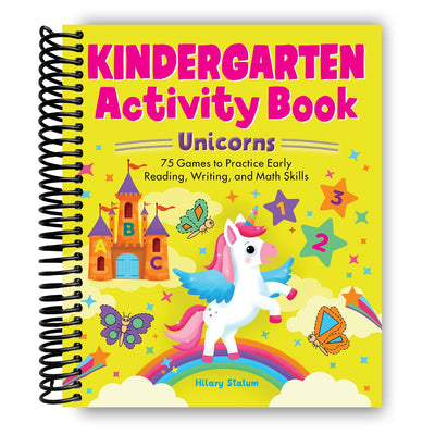front cover of Kindergarten Activity Book Unicorns: 75 Games to Practice Early Reading, Writing, and Math Skills (Spiral Bound)