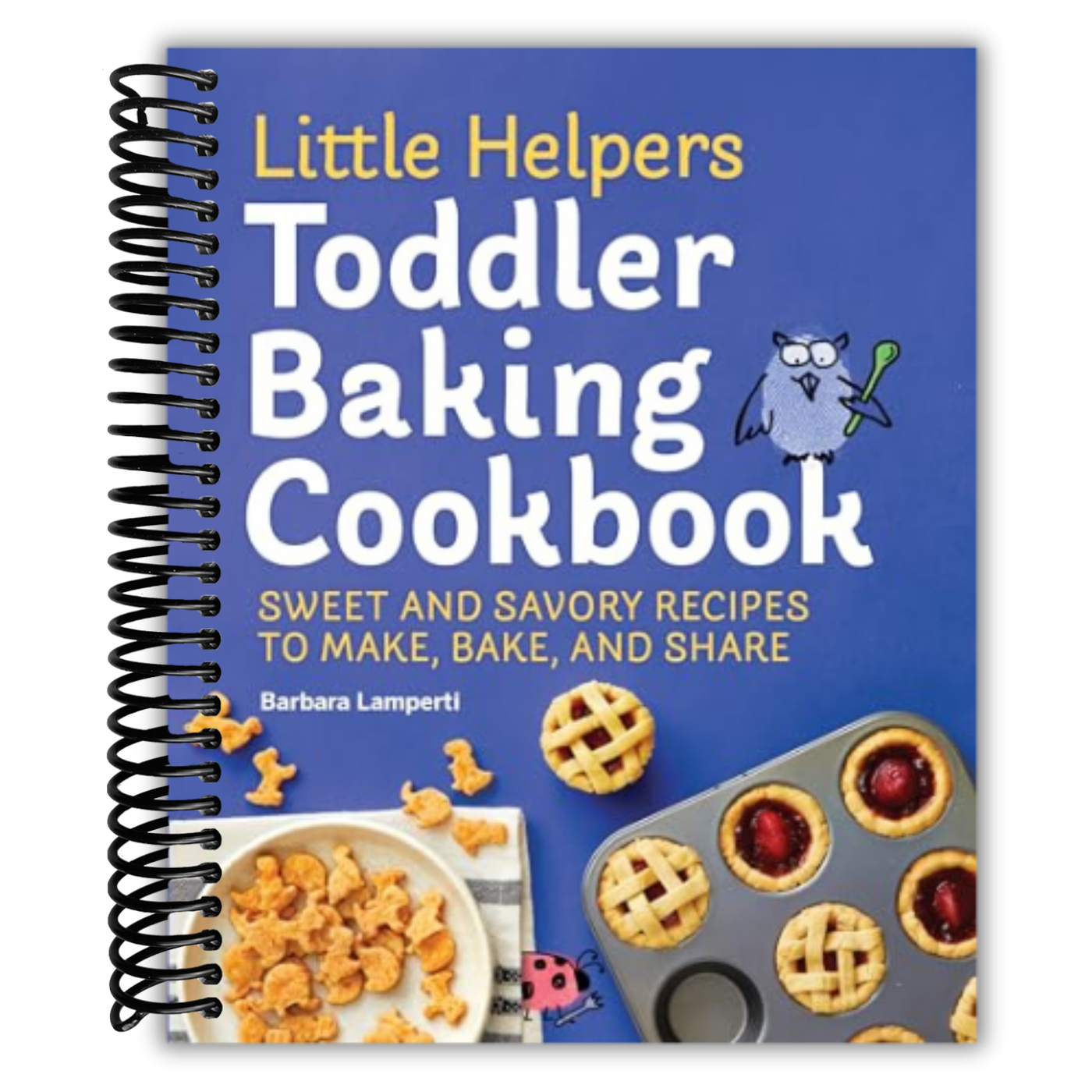Little Helpers Toddler Baking Cookbook: Sweet and Savory Recipes to Make, Bake, and Share