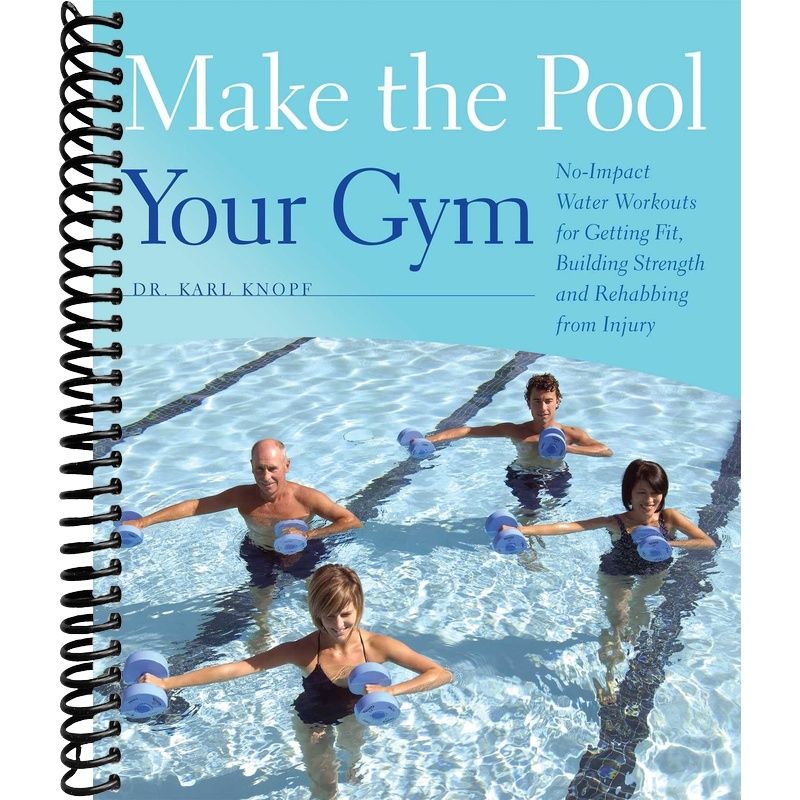 Make the Pool Your Gym: No-Impact Water Workouts for Getting Fit, Building Strength and Rehabbing from Injury front cover