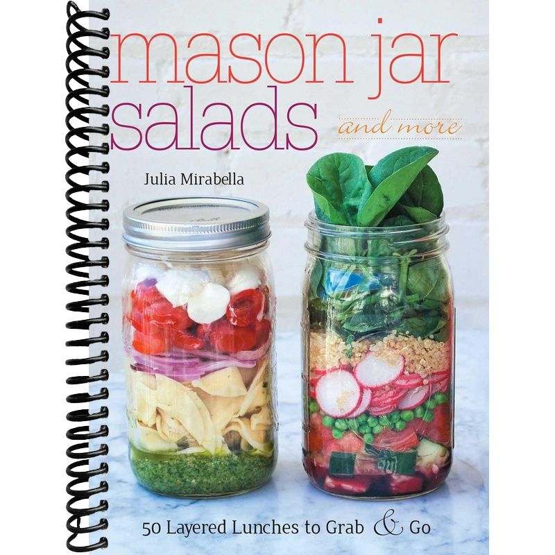 Mason Jar Salads and More: 50 Layered Lunches to Grab and Go front cover