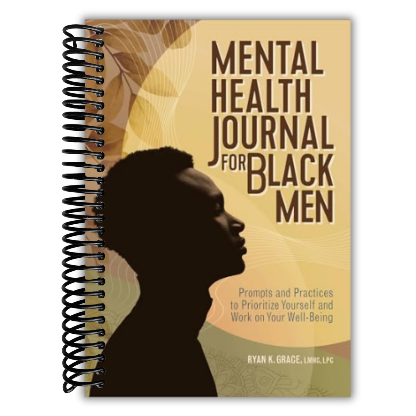 Mental Health Journal for Black Men: Prompts and Practices to Prioritize Yourself and Work on Your Well-Being