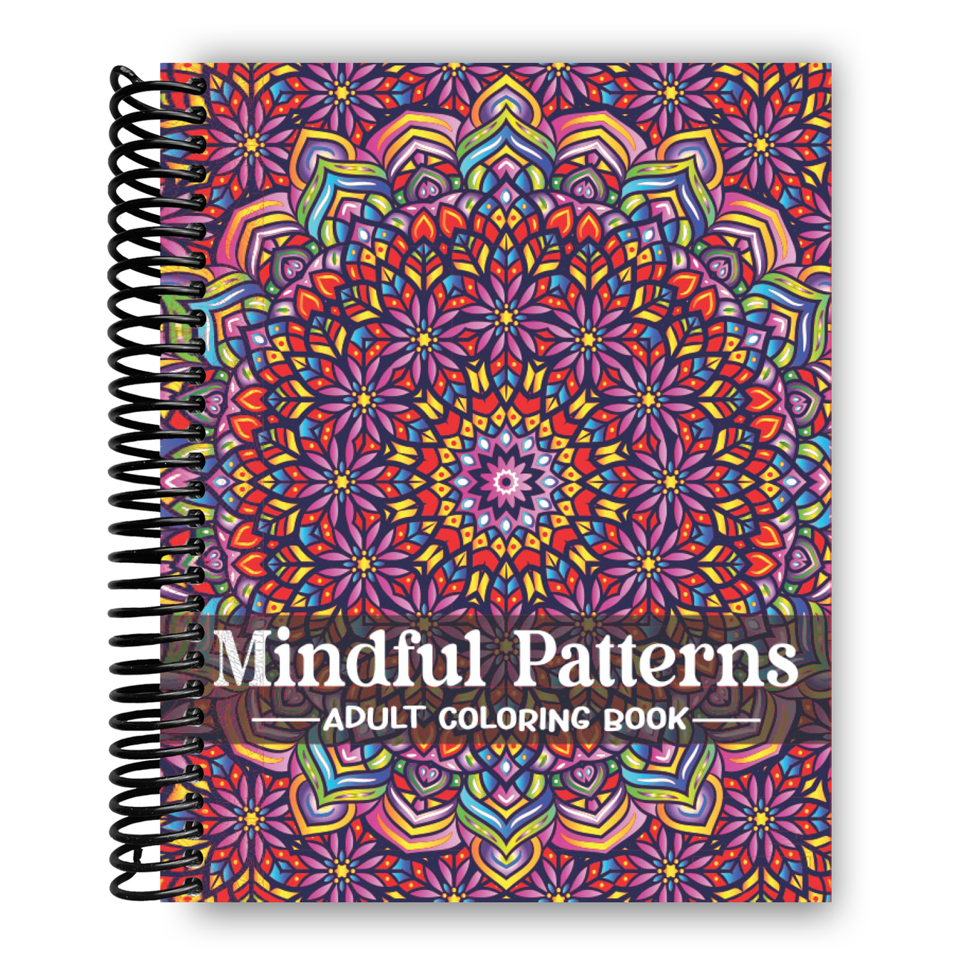 Mindful Patterns Adults Coloring Book: An Adult Coloring Book with Easy and Relieving Mindful Patterns Coloring Pages Prints for Stress Relief & ... Mandala Style Patterns Decorations to Color (Spiral Bound)