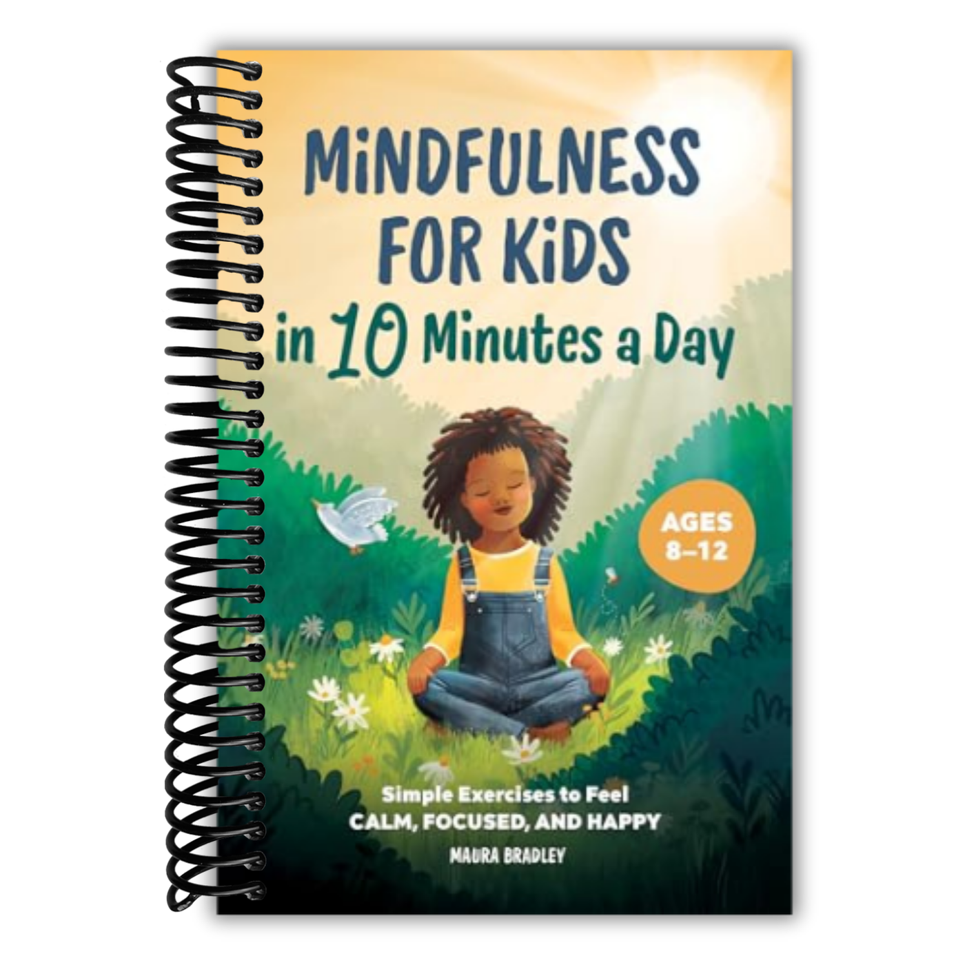 Mindfulness for Kids in 10 Minutes a Day: Simple Exercises to Feel Calm, Focused, and Happy