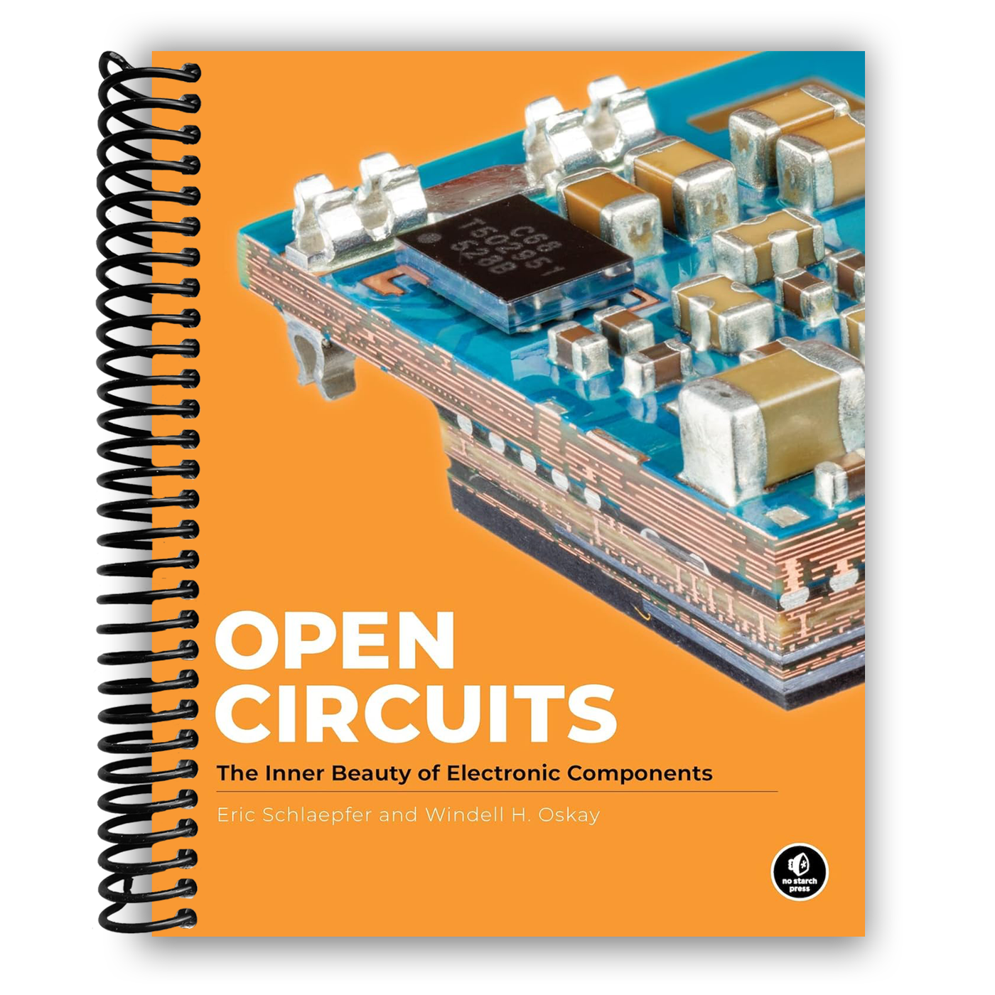 Open Circuits: The Inner Beauty of Electronic Components (Spiral Bound)