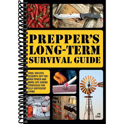 Prepper's Long-Term Survival Guide: Food, Shelter, Security, Off-the-Grid Power and More Life-Saving Strategies for Self-Sufficient Living front cover