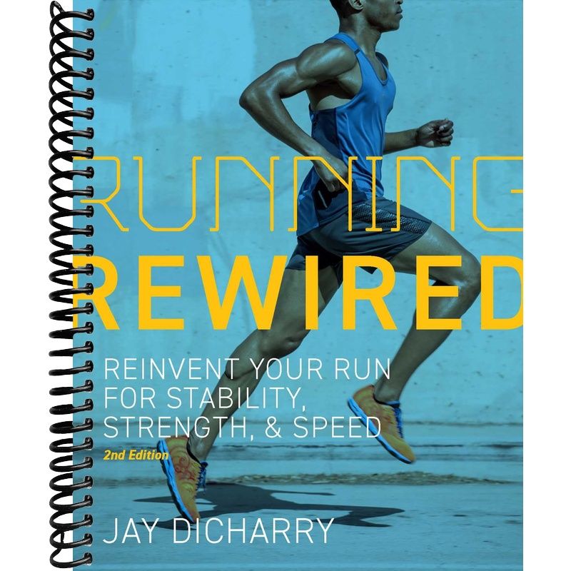 Running Rewired: Reinvent Your Run for Stability, Strength, and Speed, 2nd Edition front cover