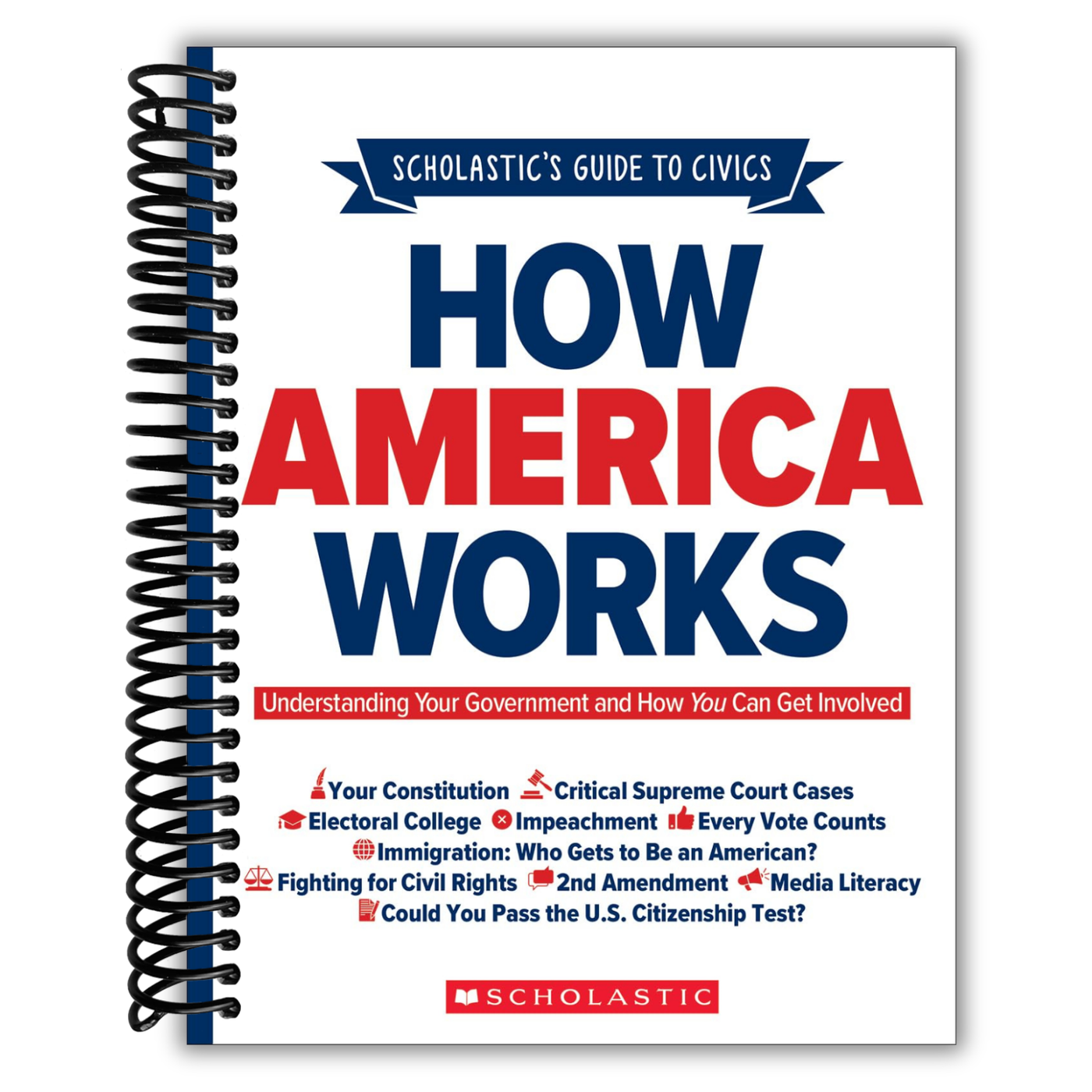 Scholastic's Guide to Civics: How America Works: Understanding Your Government and How You Can Get Involved