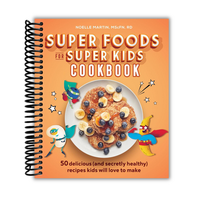 front cover of Super Foods for Super Kids Cookbook