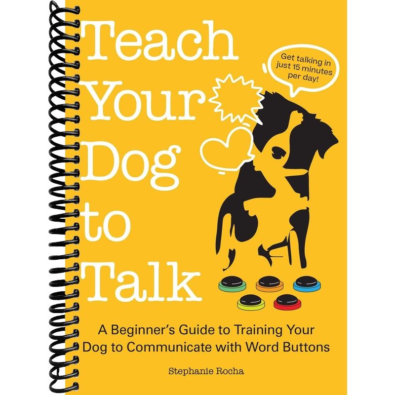 Teach Your Dog to Talk: A Beginner's Guide to Training Your Dog to Communicate with Word Buttons front cover