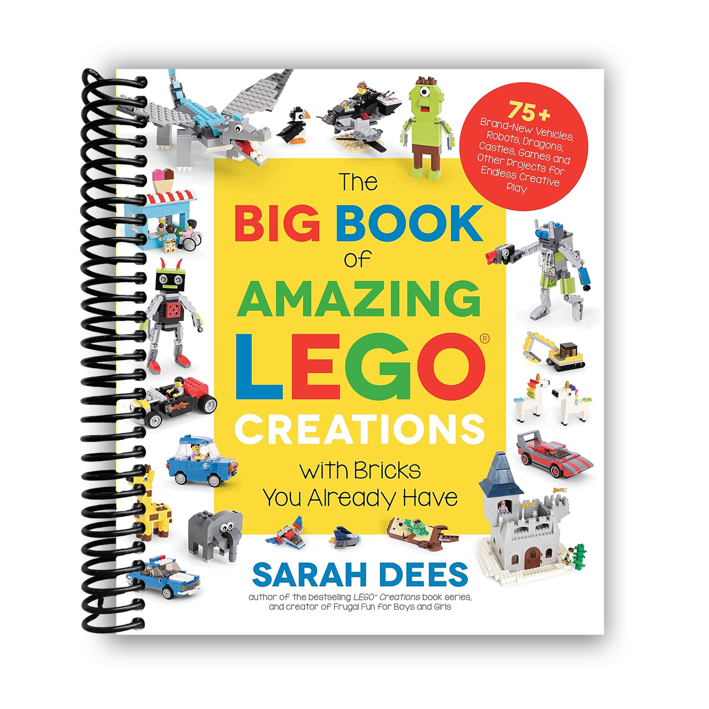 The Big Book of Amazing LEGO Creations with Bricks You Already Have (Spiral Bound)