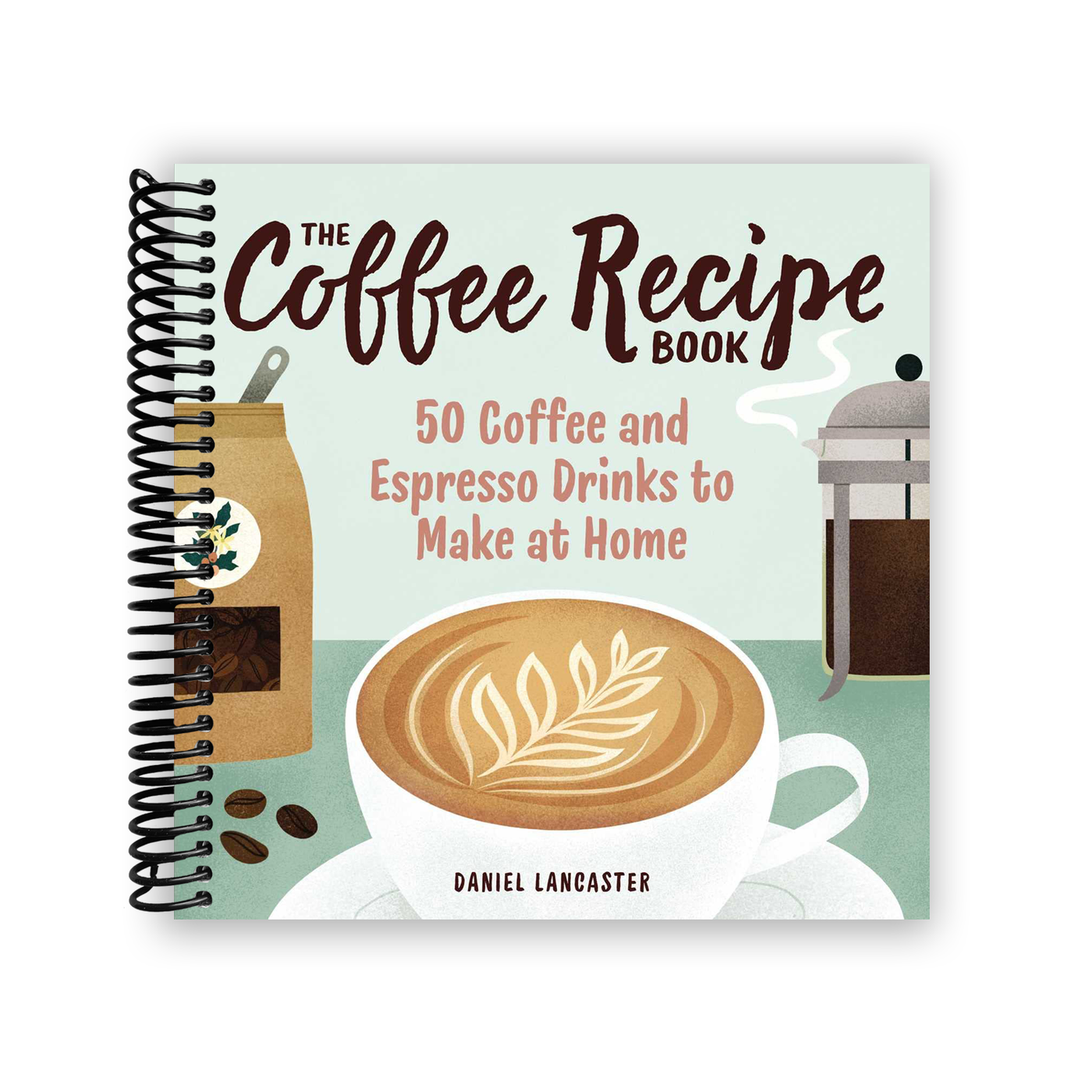 The Coffee Recipe Book: 50 Coffee and Espresso Drinks to Make at Home (Spiral Bound)