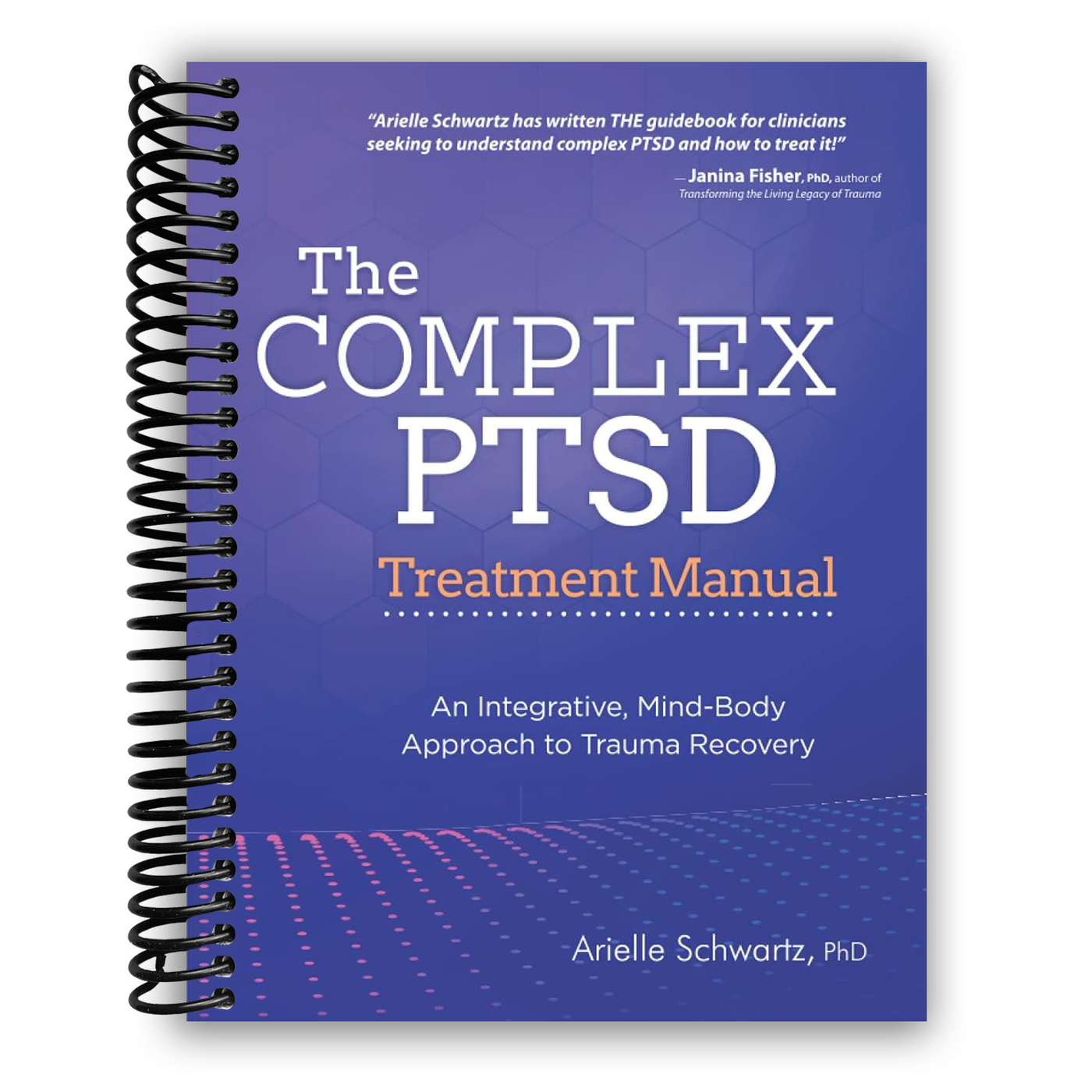 The Complex PTSD Treatment Manual (Spiral Bound)