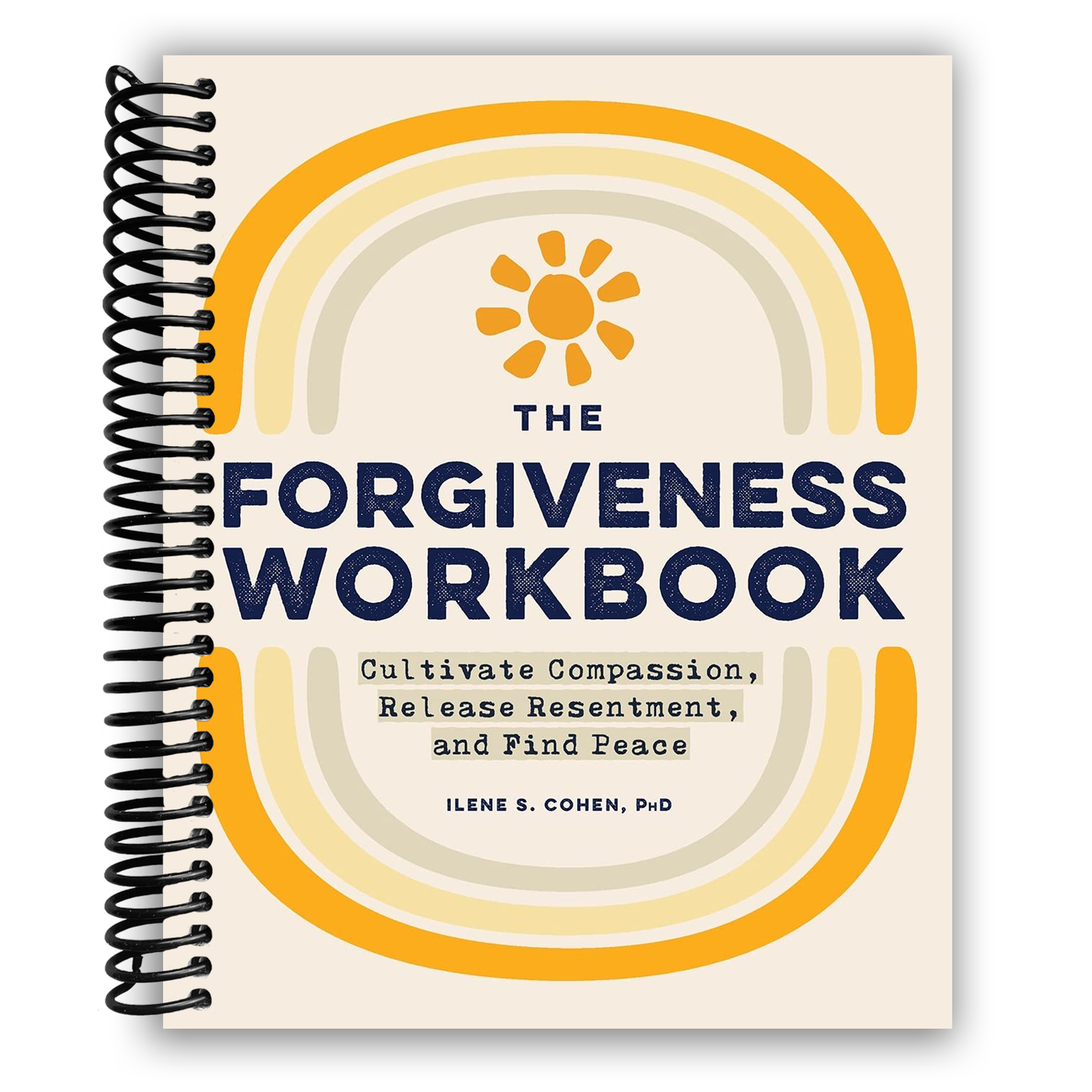 The Forgiveness Workbook: Cultivate Compassion, Release Resentment, and Find Peace (Spiral Bound)