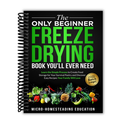 front cover of The Only Beginner Freeze Drying Book You'll Ever Need