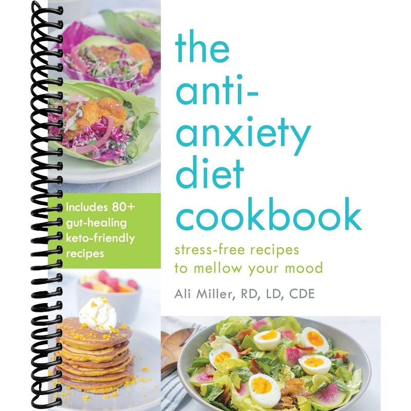 The Anti-Anxiety Diet Cookbook: Stress-Free Recipes to Mellow Your Mood front cover