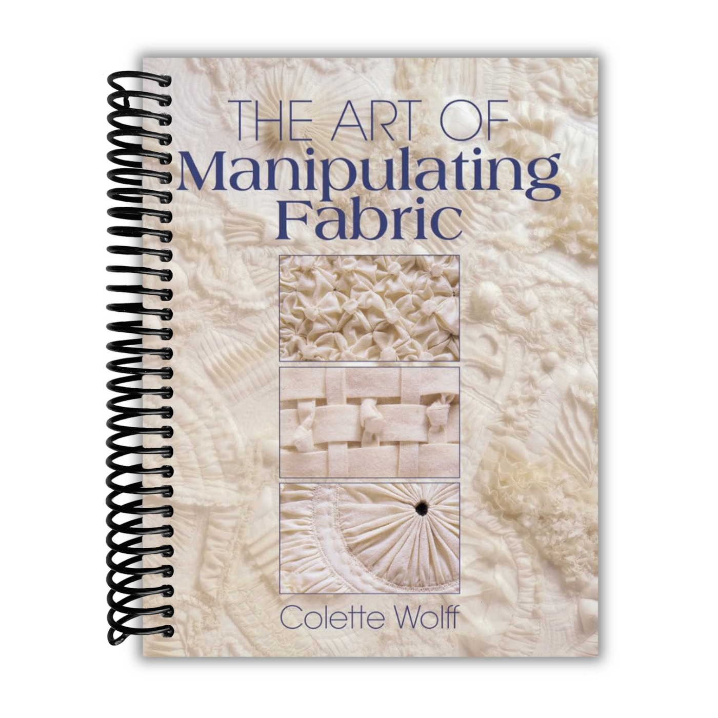 Front cover of The Art of Manipulating Fabric 