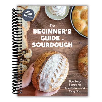 The Beginner's Guide to Sourdough: Best-Kept Secrets for Successful Bread Every Time front cover