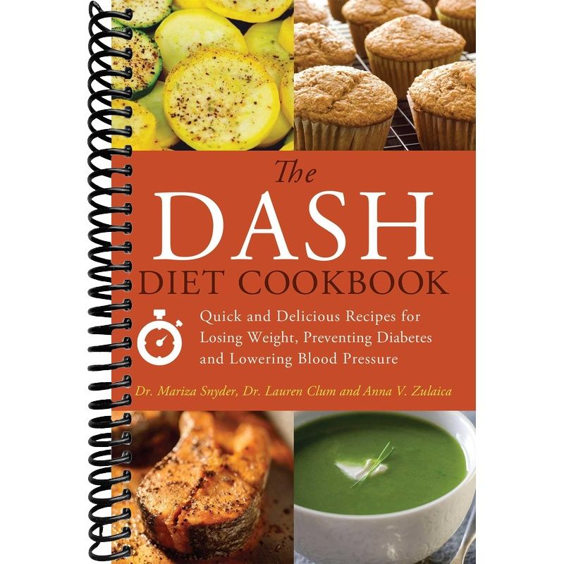 The DASH Diet Cookbook: Quick and Delicious Recipes for Losing Weight, Preventing Diabetes, and Lowering Blood Pressure front cover