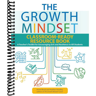 The Growth Mindset Classroom-Ready Resource Book: A Teacher's Toolkit for Encouraging Grit and Resilience in All Students front cover