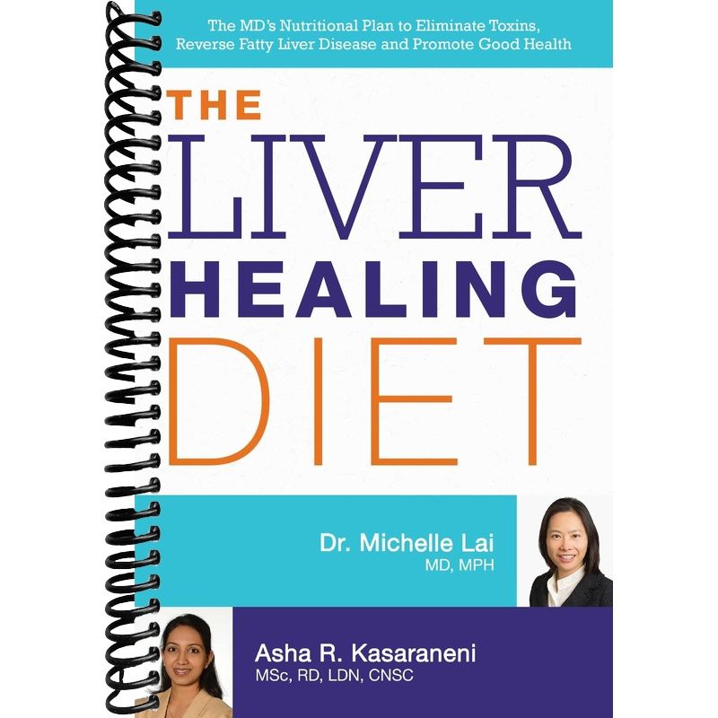 The Liver Healing Diet: The MD's Nutritional Plan to Eliminate Toxins, Reverse Fatty Liver Disease and Promote Good Health front cover