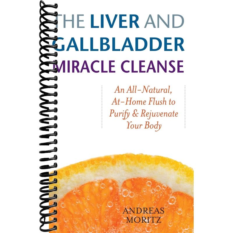 The Liver and Gallbladder Miracle Cleanse: An All-Natural, At-Home Flush to Purify and Rejuvenate Your Body front cover
