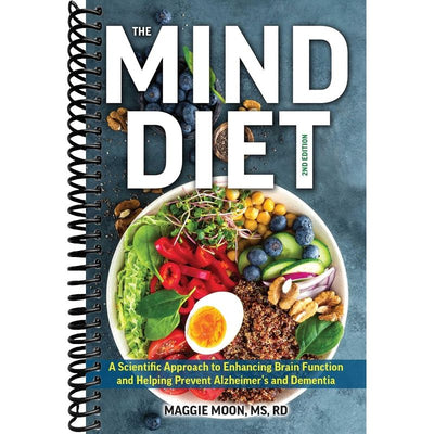 The MIND Diet: 2nd Edition: A Scientific Approach to Enhancing Brain Function and Helping Prevent Alzheimer's and Dementia, Fully Updated with New ... Tips and Tools Based on the Latest Research front cover
