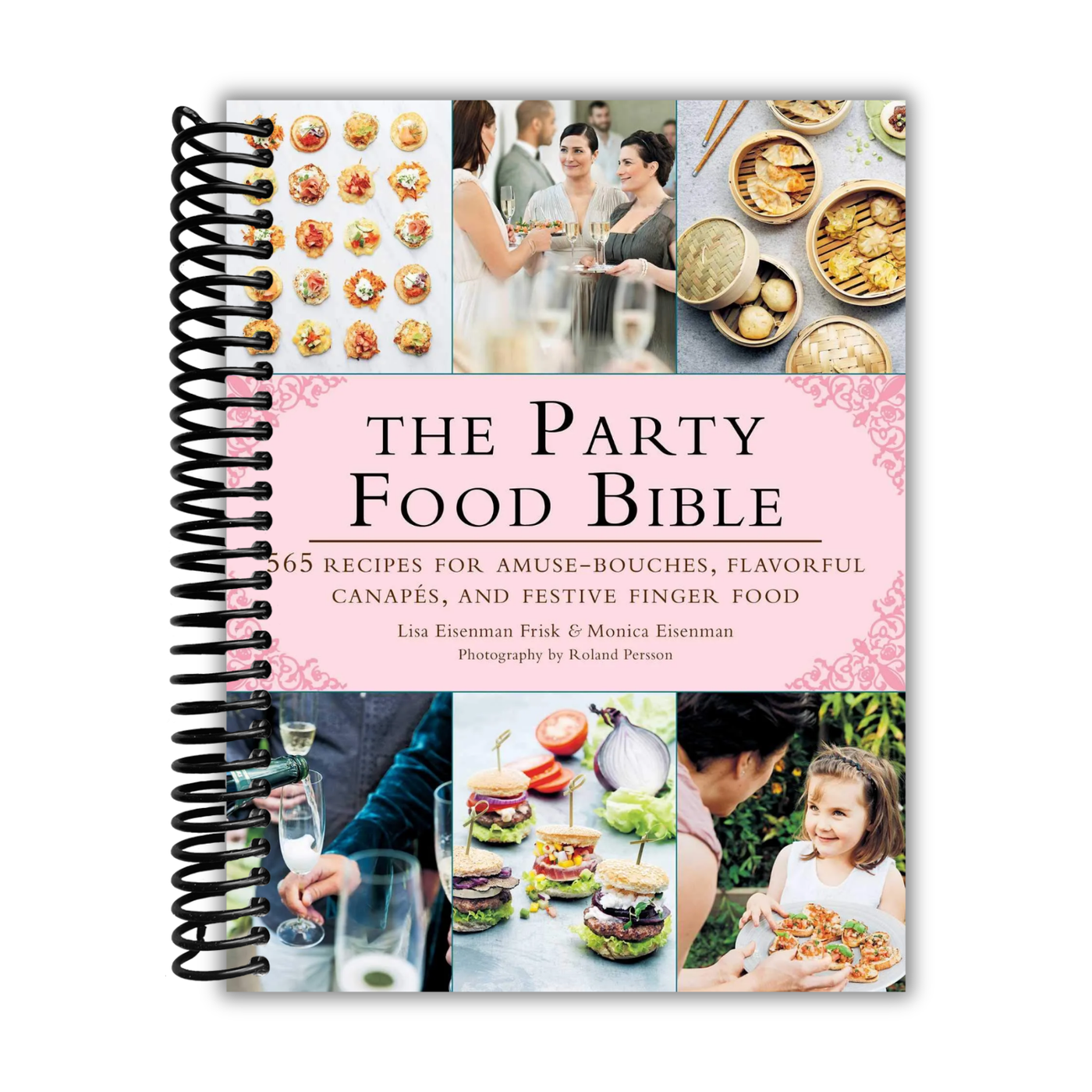 The Party Food Bible: 565 Recipes for Amuse-Bouches, Flavorful Canapés, and Festive Finger Food front cover