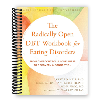 Front Cover of The Radically Open DBT Workbook for Eating Disorders