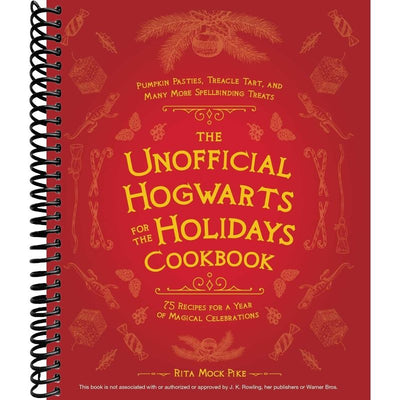 The Unofficial Hogwarts for the Holidays Cookbook: Pumpkin Pasties, Treacle Tart, and Many More Spellbinding Treats front cover