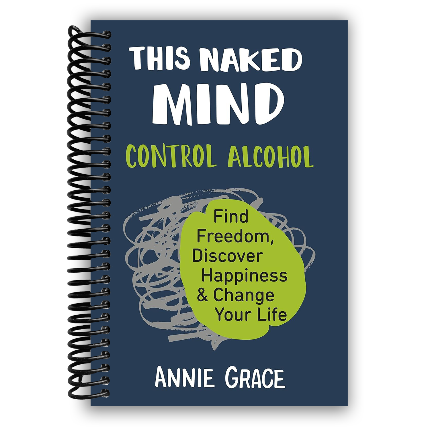 This Naked Mind: Control Alcohol, Find Freedom, Discover Happiness & C ...