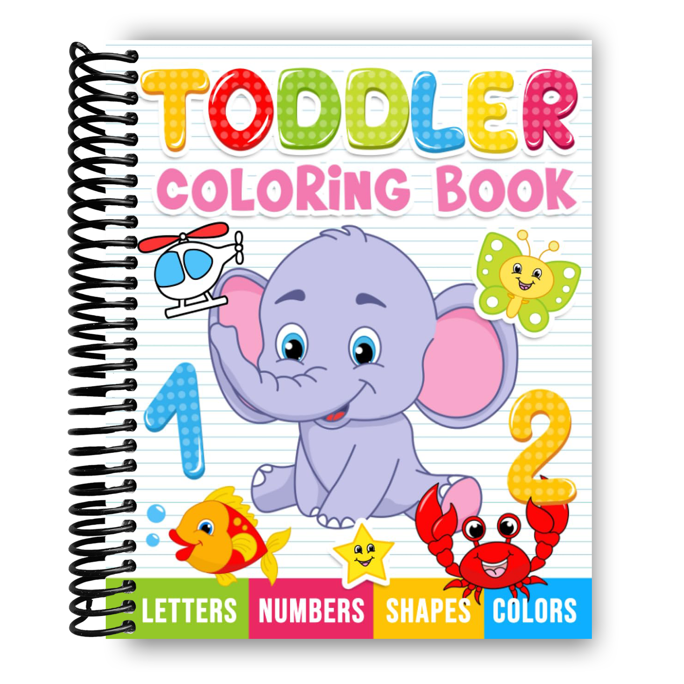 Toddler Coloring Book: Numbers, Letters, Shapes and Animals, Coloring Book for kids, Age 1-3, Preschool Coloring Book (Spiral Bound)