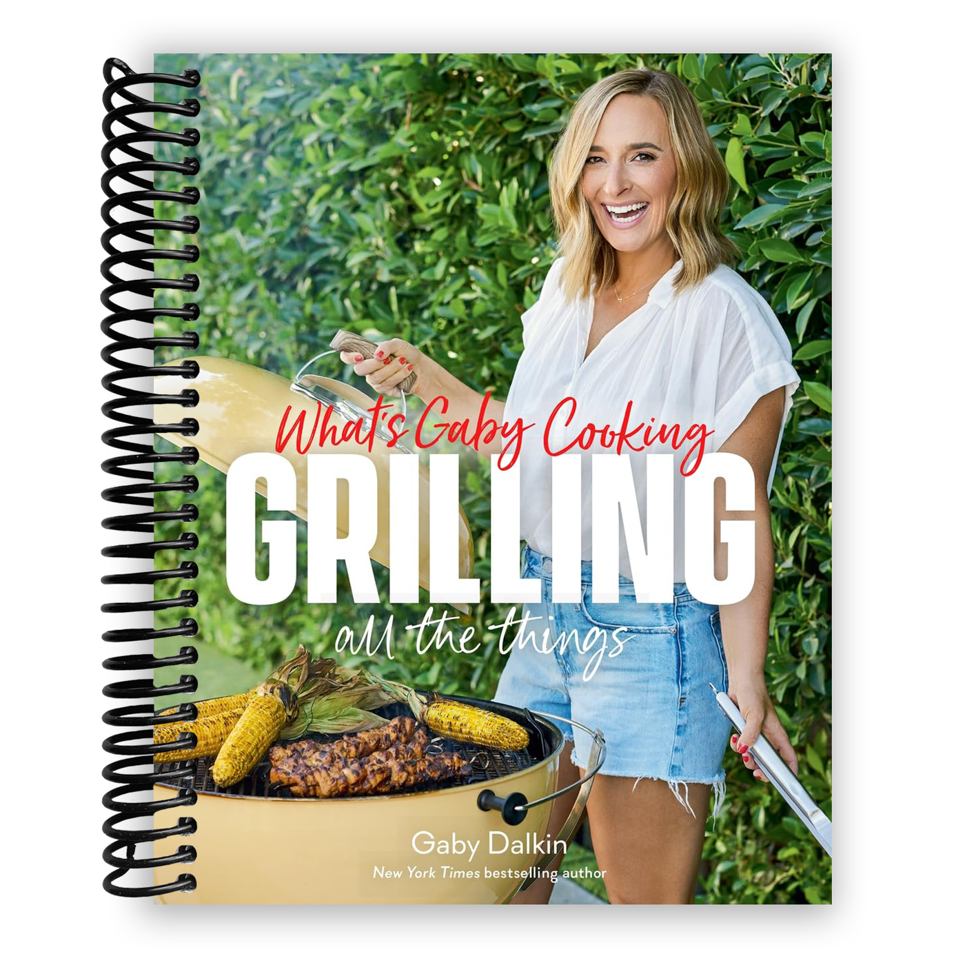 What's Gaby Cooking: Grilling All the Things (Spiral Bound)