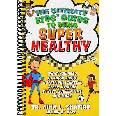 Ultimate Kids' Guide to Being Super Healthy Book Cover