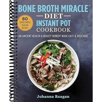Bone Broth Miracle Diet Instant Pot Cookbook Book Cover