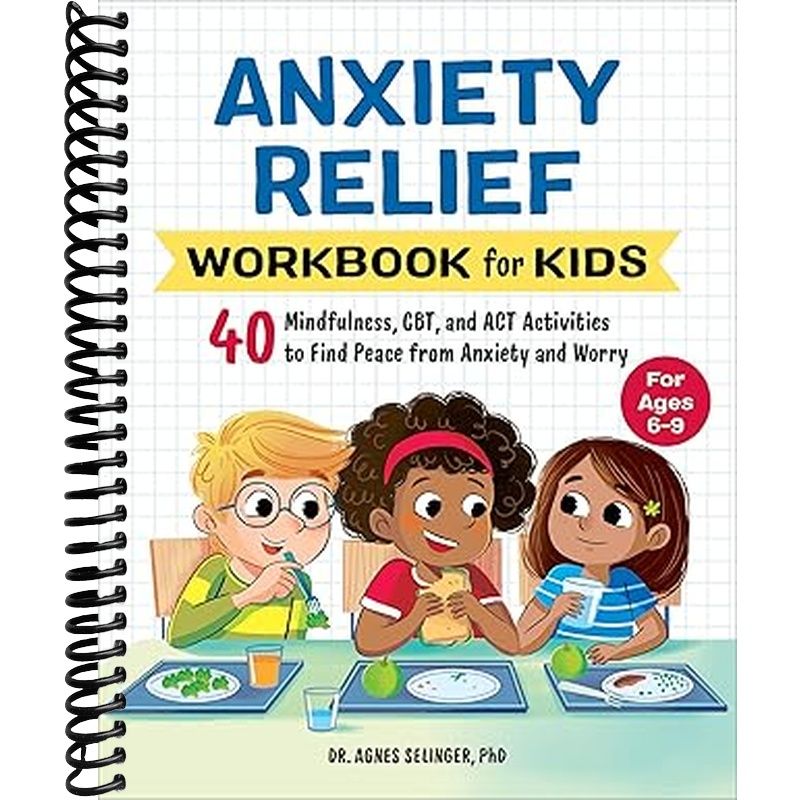 Anxiety Relief Workbook for Kids: 40 Mindfulness, CBT, and ACT Activities to Find Peace from Anxiety and Worry (Spiral Bound)