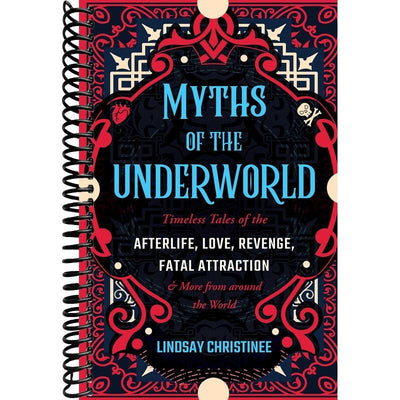 Myths of the Underworld: Timeless Tales of the Afterlife, Love, Revenge, Fatal Attraction and More from around the World (Includes Stories about Hades and Persephone, Kali, the Shinigami, and More) front cover